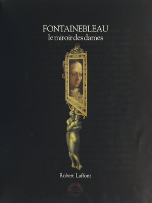 cover image of Fontainebleau, le miroir des dames